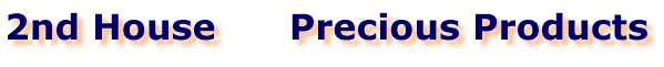 2nd HOUSE - PRECIOUS PRODUCTS